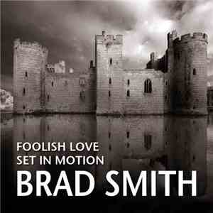 Brad Smith - Foolish Love / Set In Motion