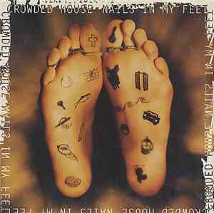 Crowded House - Nails In My Feet