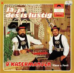 D'Kasermandln Klaus u. Ferdl - Ja, Ja Des Is Lustig