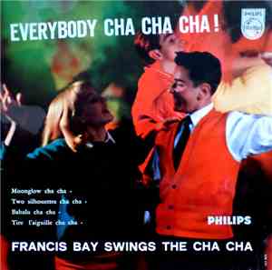 Francis Bay Swings The Cha Cha - Everybody Cha Cha Cha !