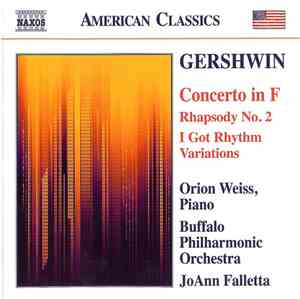 Gershwin, Orion Weiss, Buffalo Philharmonic Orchestra, JoAnn Falletta - Concerto In F (Rhapsody No. 2 I Got Rhythm Variations)