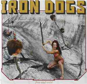 Iron Dogs - Free And Wild