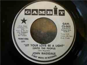 John Ragsdale - Let Your Love Be A Light (Unto The People)