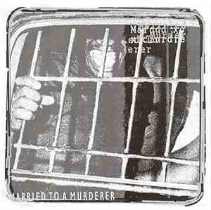 Married To A Murderer - Married To A Murderer