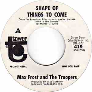 Max Frost And The Troopers - Shape Of Things To Come / Free Lovin'