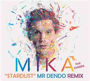 Mika  Feat. Chiara - Stardust (Mr Dendo Remix)