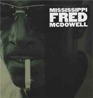 Mississippi Fred McDowell - Mississippi Fred McDowell