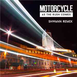 Motorcycle - As The Rush Comes (Shwann Remix)