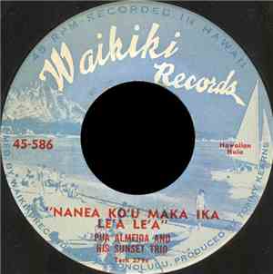Pua Almeida And His Sunset Trio - Nanea Ko'u Maka Ika Le'a Le'a