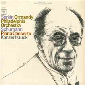 Serkin, Ormandy, Philadelphia Orchestra - Schumann - Piano Concerto / Konzertstück