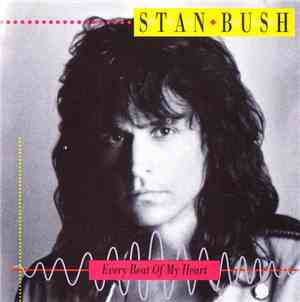 Stan Bush - Every Beat Of My Heart