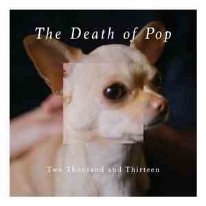 The Death Of Pop - Two Thousand And Thirteen