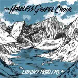 The Homeless Gospel Choir - Luxury Problems