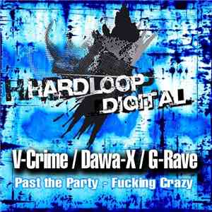 V-Crime / Dawa-X / G-Rave - Past The Party / Fucking Crazy
