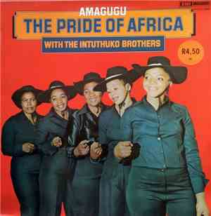 Amagugu With The Intuthuko Brothers - The Pride Of Africa