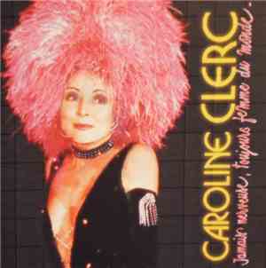 Caroline Clerc - Jamais Nerveuse, Toujours Femme Du Monde