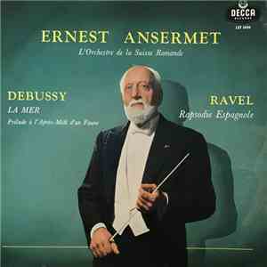 Claude Debussy, Maurice Ravel / Ernest Ansermet, L'Orchestre De La Suisse Romande - La Mer / Prélude A L'après-midi D'un Faune - Rapsodie Espagnole