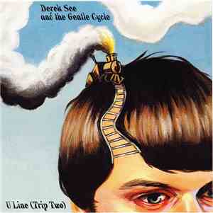 Derek See & The Gentle Cycle - U Line (Trip Two)