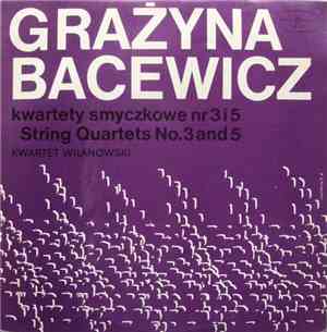 Grażyna Bacewicz - The Wilanów Quartet - Kwartety Smyczkowe Nr 3 I 5 = String Quartets No. 3 And 5