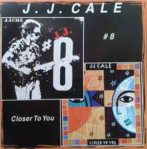 J.J. Cale - # 8 / Closer To You