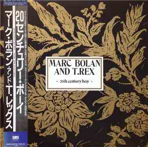 Marc Bolan And T. Rex ＝ マーク・ボラン ・アンド・ T.レックス - 20th Century Boy = 20センチュリー・ボーイ