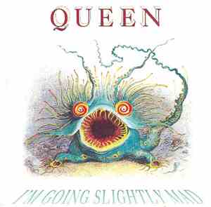 Queen - I'm Going Slightly Mad