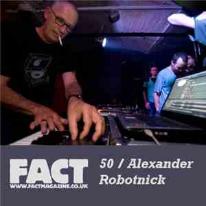 Alexander Robotnick - FACT Mix 50