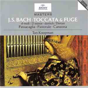 J. S. Bach - Ton Koopman - Toccata & Fuge (d-Moll, Dorisch) / Passacaglia / Pastoral / Canzona