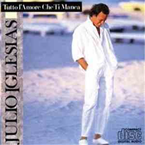 Julio Iglesias - Tutto L'Amore Che Ti Manca