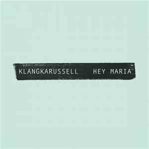 Klangkarussell - Hey Maria