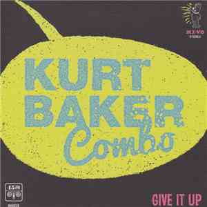 Kurt Baker Combo - Give It Up
