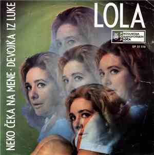 Lola - Neko Čeka Na Mene / Devojka Iz Luke