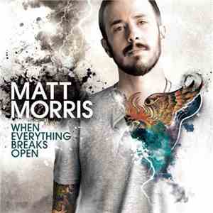 Matt Morris  - When Everything Breaks Open