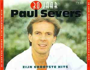 Paul Severs - 30 Jaar Paul Severs - Zijn Grootste Hits
