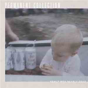 Permanent Collection - Newly Wed Nearly Dead