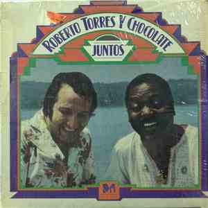 Roberto Torres Y Chocolate - Juntos