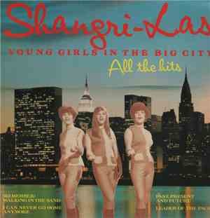 Shangri-Las - Young Girls In The Big City: All The Hits