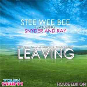 Stee Wee Bee Featuring Snyder And Ray - Leaving (House Edition)