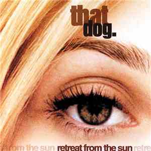 that dog. - Retreat From The Sun