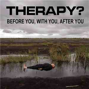 Therapy? - Before You, With You, After You