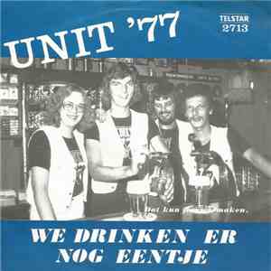 Unit '77 - We Drinken Er Nog Eentje