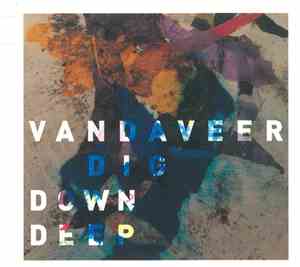 Vandaveer - Dig Down Deep