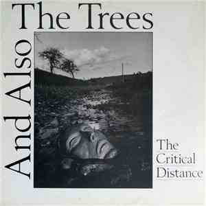 And Also The Trees - The Critical Distance