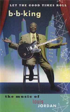 B.B. King - Let The Good Times Roll (The Music Of Louis Jordan)