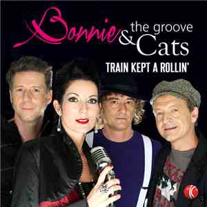 Bonnie & The Groove Cats - Train Kept A Rollin'