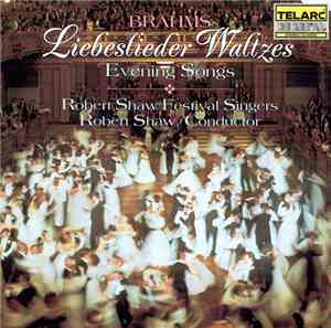 Brahms, Robert Shaw Festival Singers, Robert Shaw - Liebeslieder Waltzes / Evening Songs