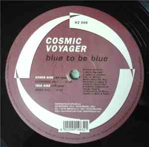 Cosmic Voyager - Blue To Be Blue