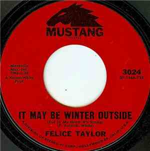 Felice Taylor - It May Be Winter Outside (But In My Heart It's Spring)
