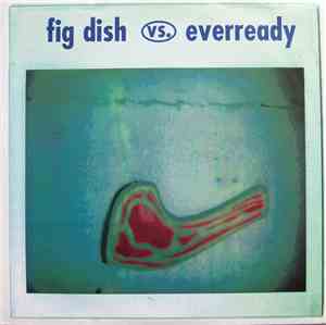 Fig Dish vs. Everready - Eyesore / Weezer