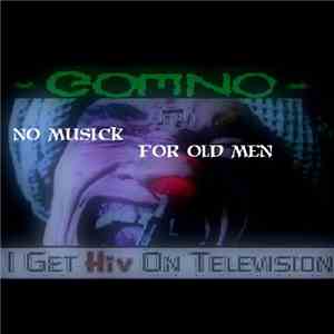 I Get HIV On Television / Gooze - No Musick For Old Men
